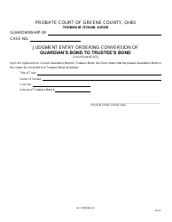 Document preview: GC Form 66.2-K Judgment Entry Ordering Conversion of Guardian's Bond to Trustee's Bond - Greene County, Ohio