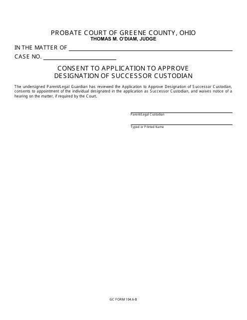 GC Form 104.6-B Consent to Application to Approve Designation of Successor Custodian - Greene County, Ohio