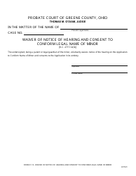 Document preview: Form 21.12 Waiver of Notice of Hearing and Consent to Conform Legal Name of Minor - Greene County, Ohio