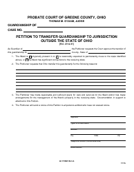 Document preview: GC Form 104.2-A Petition to Transfer Guardianship to Jurisdiction Outside the State of Ohio - Greene County, Ohio