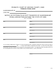 Document preview: GC Form 104.2-G Notice of Petition to Accept Transfer of Guardianship From Jurisdiction Outside the State of Ohio - Greene County, Ohio