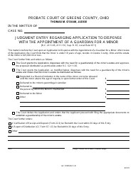 Document preview: GC Form 67.1-D Judgment Entry Regarging Application to Dispense With the Appointment of a Guardian for a Minor - Greene County, Ohio