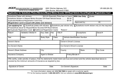Document preview: Form VR-009 Application for Substitute Plates/Stickers/Moped Motor-Scooter off-Road Vehicle Decal/Duplicate Registration Card - Maryland