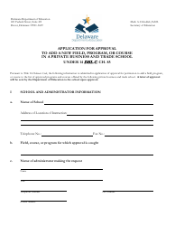 Document preview: Application for Approval to Add a New Field, Program, or Course in a Private Business and Trade School Under 14 Del.c. Ch. 85 - Delaware