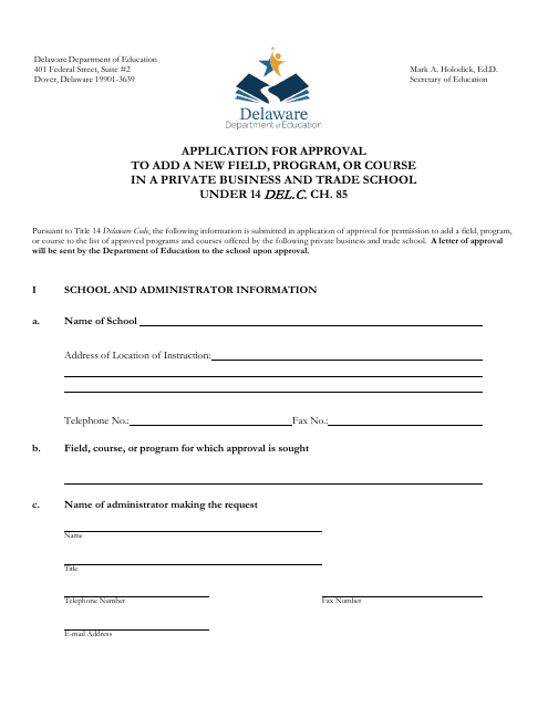 Application for Approval to Add a New Field, Program, or Course in a Private Business and Trade School Under 14 Del.c. Ch. 85 - Delaware Download Pdf