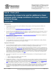 Document preview: Form LA13 Part B Application for a Lease to Be Used for Additional or Fewer Purposes and/or Change Conditions of a Lease, Licence or Permit to Occupy - Queensland, Australia