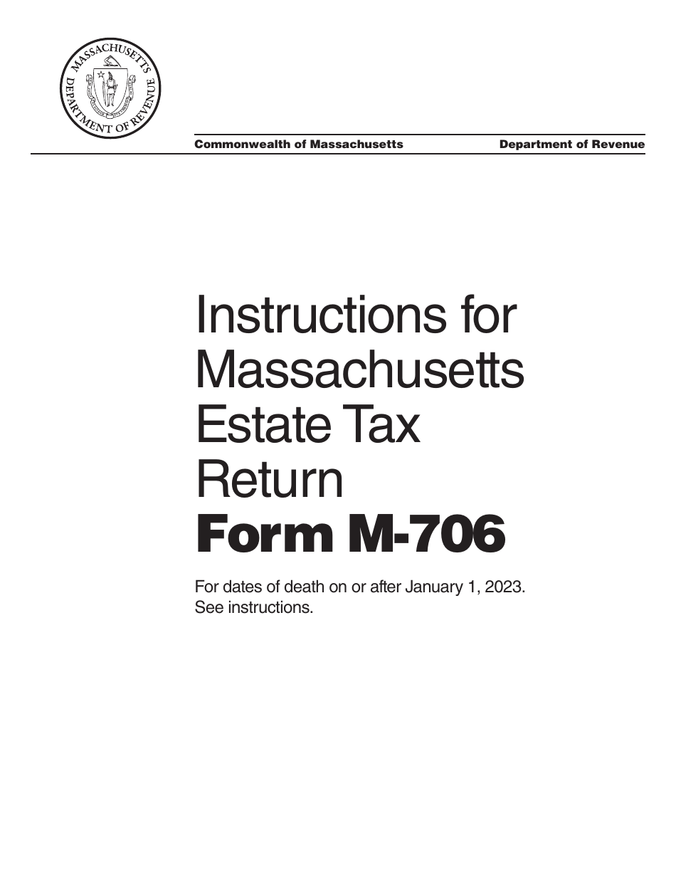 Instructions for Form M-706 Massachusetts Estate Tax Return - for Decedents Who Died on or After 1 / 1 / 23 - Massachusetts, Page 1