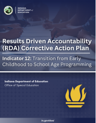 Results Driven Accountability (Rda) Corrective Action Plan - Indicator 12: Transition From Early Childhood to School Age Programming - Indiana