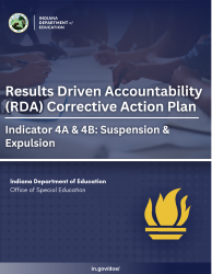 Document preview: Results Driven Accountability (Rda) Corrective Action Plan - Indicator 4a and 4b: Suspension and Expulsion - Indiana