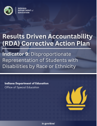 Document preview: Results Driven Accountability (Rda) Corrective Action Plan - Indicator 9: Disproportionate Representation of Students With Disabilities by Race or Ethnicity - Indiana
