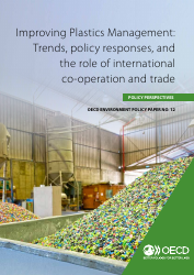 Improving Plastics Management: Trends, Policy Responses, and the Role of International Co-operation and Trade - Oecd Environment Policy Paper No. 12