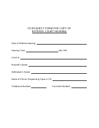 Document preview: Cd Request Form for Copy of Referee Court Hearing